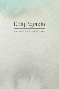 Title: Daily Agenda . 3 Month Daily Planner with Monthly Overview: Undated Daily Planner with Monthly Planning, Weekly Planning, Daily To Do List & Schedule, Water intake & Meals, Author: Wildcat Publishing