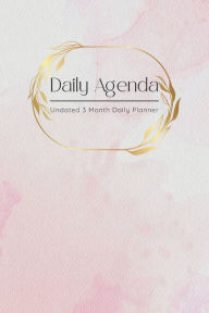 Title: Daily Agenda . 3 Month Daily Planner with Monthly Overview: Undated Daily Planner with Monthly Planning, Weekly Planning, Daily To Do List & Schedule, Water intake & Meals, Author: Wildcat Publishing