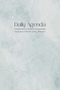 Title: Daily Agenda . 3 Month Daily Planner with Monthly Overview: Undated Daily Planner with Monthly Planning, Weekly Planning, Daily To Do List & Schedule, Water intake & Meals, Author: Wildcat Publishing