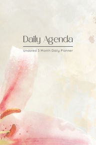 Title: Daily Agenda . 3 Month Daily Planner with Monthly Overview: Undated Daily Planner with Monthly Planning, Weekly Planning, Daily To Do List & Schedule, Water intake & Meals, Author: Wildcat Publishing