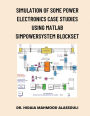 Simulation of Some Power Electronics Case Studies Using Matlab Simpowersystem Blockset