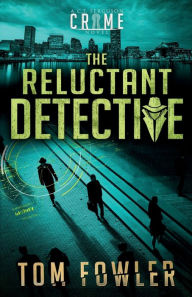 Title: The Reluctant Detective: A C.T. Ferguson Private Investigator Mystery, Author: Tom Fowler