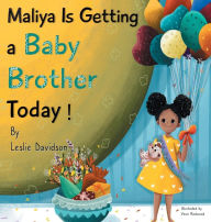 Title: Maliya Is Getting A Baby Brother Today!, Author: Leslie Davidson