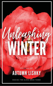 Best free ebooks downloads Unleashing Winter by Autumn Lishky  (English literature) 9798765528266