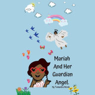 Title: Mariah And Her Guardian Angel., Author: Tamanika Nicole