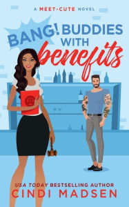 Bang Buddies with Benefits: A Meet-Cute Novel