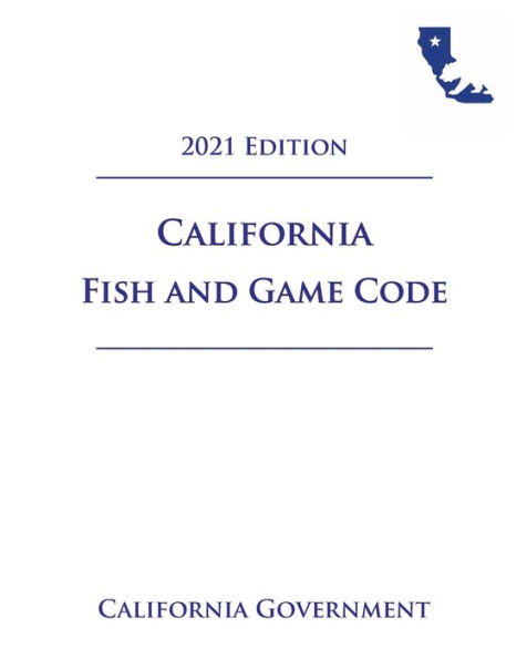 California Fish and Game Code [FGC] 2021 Edition