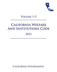 Title: California Welfare and Institutions Code [WIC] 2021 Volume 1/5, Author: Jason Lee