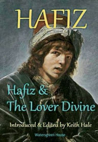 Title: Hafiz and the Lover Divine, Author: Keith Hale