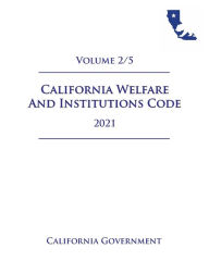 Title: California Welfare and Institutions Code [WIC] 2021 Volume 2/5, Author: Jason Lee