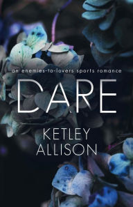 Title: Dare, Author: Ketley Allison