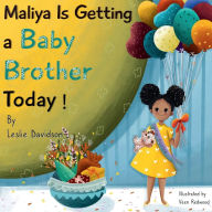 Title: Maliya Is Getting A Baby Brother Today!, Author: Leslie Davidson