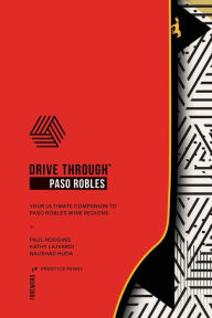 Title: DRIVE THROUGH PASO ROBLES: Your Ultimate Companion to Paso Robles Wine Regions, Author: Paul Hodgins
