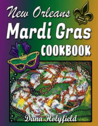 Title: New Orleans Mardi Gras Cookbook, Author: Dana Holyfield
