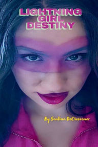 Title: Lightning Girl Destiny, Author: Santina DeCrescenzo