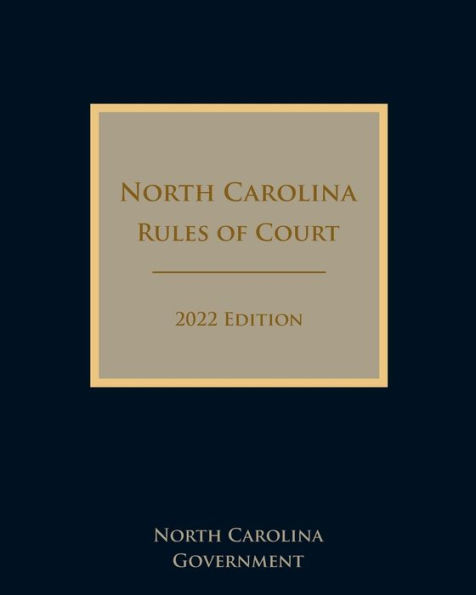 North Carolina Rules of Court 2022 Edition