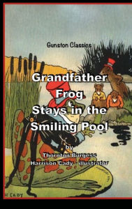 Title: GRANDFATHER FROG STAYS IN THE SMILING POOL, Author: Thornton Burgess