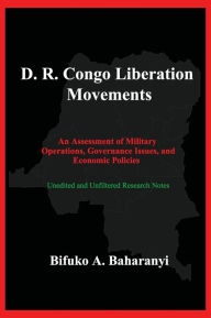 Title: Democratic Republic of the Congo (DRC) Liberation Movements: :, Author: BIFUKO A. BAHARANYI