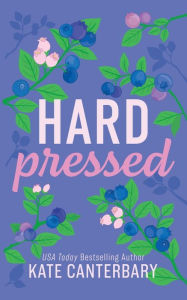 Title: Hard Pressed, Author: Kate Canterbary