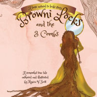 Title: Browni Locks and the Three Combs: A Loose Natural Hair To Locks Story, Author: Monica Scott