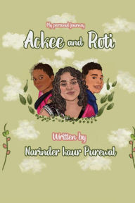 Title: Ackee and Roti, Author: Narinder Kaur Purewal