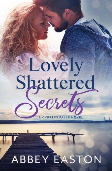 Lovely Shattered Secrets: A Small Town Romantic Suspense