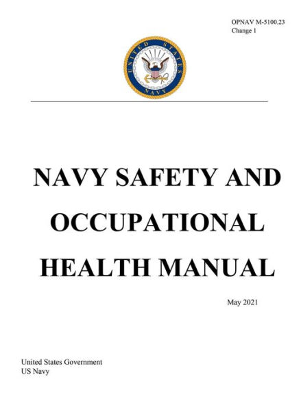 OPNAV M-5100.23 Change 1 NAVY SAFETY AND OCCUPATIONAL HEALTH MANUAL May 2021