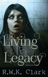 Title: Living Legacy, Author: R. W. K. Clark