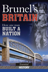 Title: Brunel's Britain: Essential History, Author: Adam Powley