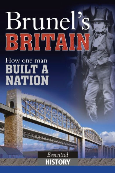 Brunel's Britain: Essential History