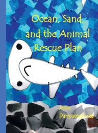 Title: Ocean, Sand, and the Animal Rescue Plan, Author: Josie Dariyaeeghoda