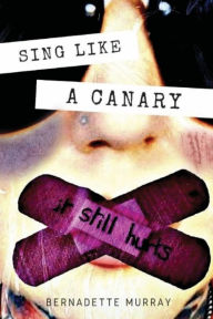 Title: Sing Like A Canary: It Still Hurts, Author: Bernadette Murray