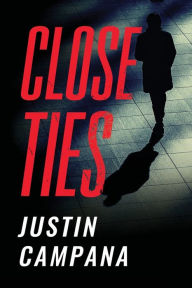 Title: Close Ties, Author: Justin Campana