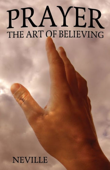 Prayer: The Art of Believing: