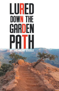 Title: Lured Down the Garden Path, Author: Sherwood Steele