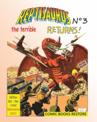 Title: Reptisaurus, the terrible nï¿½3: Two adventures from october-december 1962 (originally issues 7-8), Author: Comic Books Restore