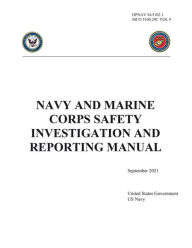 Title: OPNAV M-5102.1 MCO 5100.29C VOL 9 Navy and Marine Corps Safety Investigation and Reporting Manual September 2021, Author: United States Government Us Navy