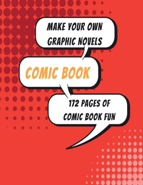 Create your own Comic Book: 172 pages of blank comic book pages