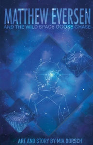 Matthew Eversen: Matthew Eversen and the Wild Space Goose Chase