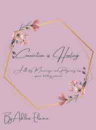 Title: Connection is Healing: A 31 day Miscarriage and Pregnancy loss space holding journal, Author: Ashleie Elaine