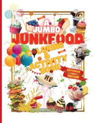 Title: A JUMBO JUNK-FOOD COLORING & ACTIVITY BOOK: ADVANCED EDITION, Author: KEVIN EPPERSON