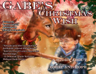 Title: Gabe's Christmas Wish: A Story About Grief & Hope, Author: Katrina Doucet