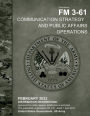 Field Manual FM 3-61 Communication Strategy and Public Affairs Operations February 2022