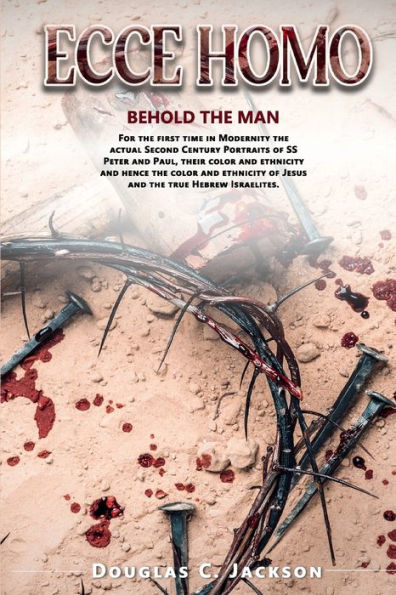 ECCE HOMO: BEHOLD THE MAN