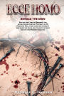 ECCE HOMO: BEHOLD THE MAN