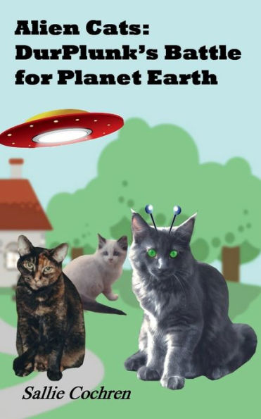 Alien Cats: DurPlunk's Battle for Planet Earth: