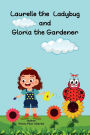 Laurelle the Ladybug and Gloria the Gardener
