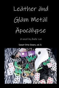 Title: Leather and Glam Metal Apocalypse, Author: Andie Lee