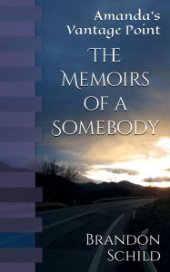 Title: The Memoirs of a Somebody, Author: Brandon Schild