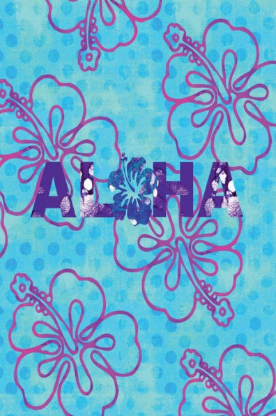 ALOHA hibiscus flowers: 6x9 blank lined journal : 200 pages